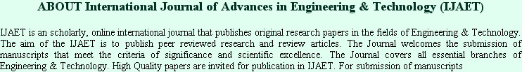 ABOUT International Journal of Advances in Engineering & Technology (IJAET) 

IJAET is an scholar...